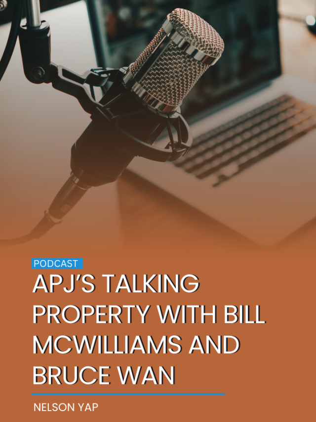 APJ’s Talking Property with Bill McWilliams and Bruce Wan