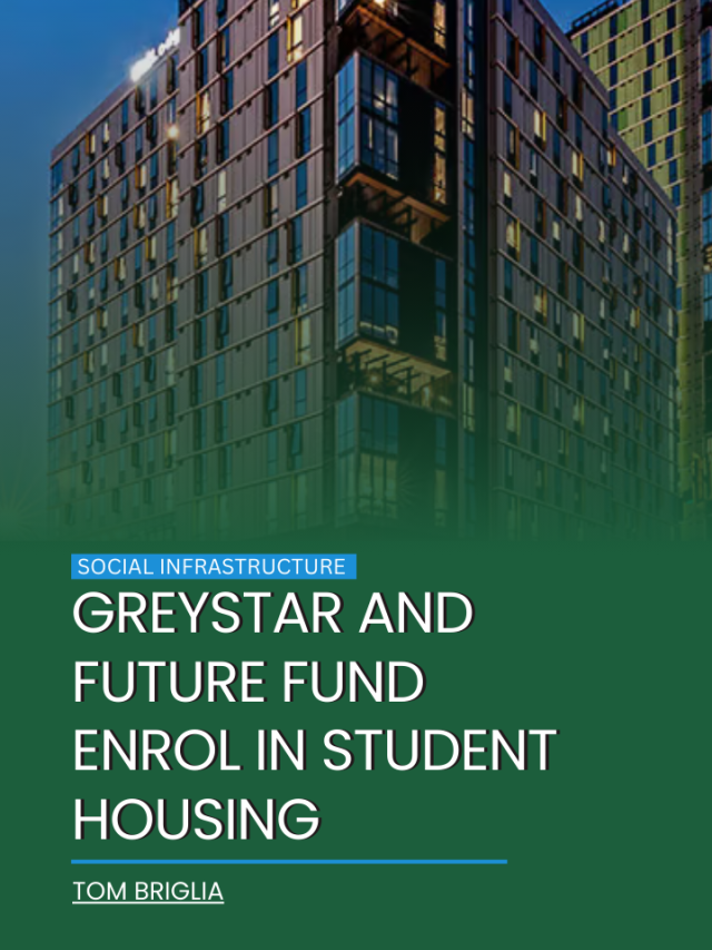 Greystar and Future Fund enrol in student housing